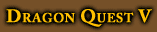 Dragon Quest V