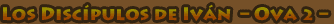 Los disc�pulos de Iv�n - OVA 2 -